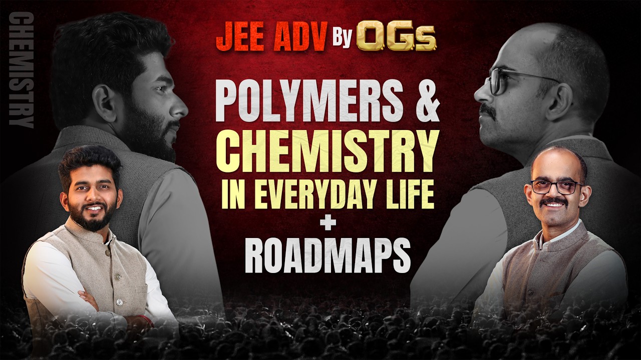 JEE ADV 2026 🚀 Polymers & Chemistry in Everyday Life by OGs | Full Roadmap Strategy