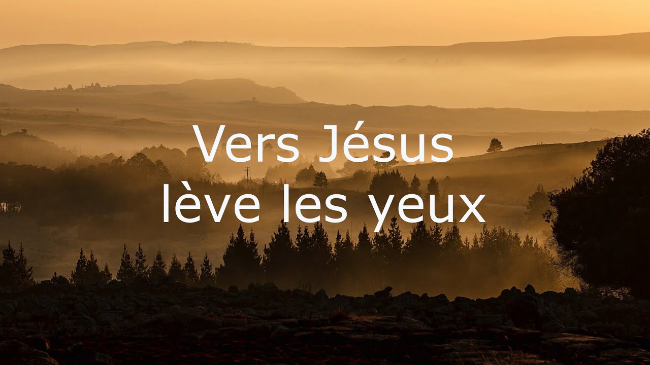 Vers Jésus lève les yeux