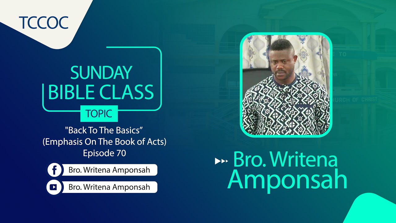 Sunday Bible Class (11/01/26) "Back To The Basics - Episode 70" by Bro. Writena Amponsah