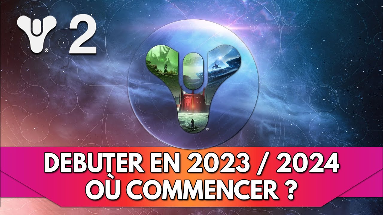 Destiny 2 Tuto FR Débuter en 2024 : le Début, où Commencer et dans quel ordre faire l'Histoire ?