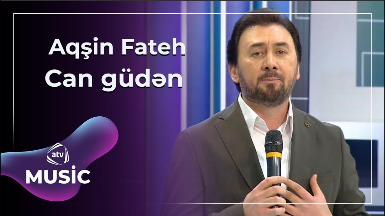 Can güdən -  Aqşin Fateh