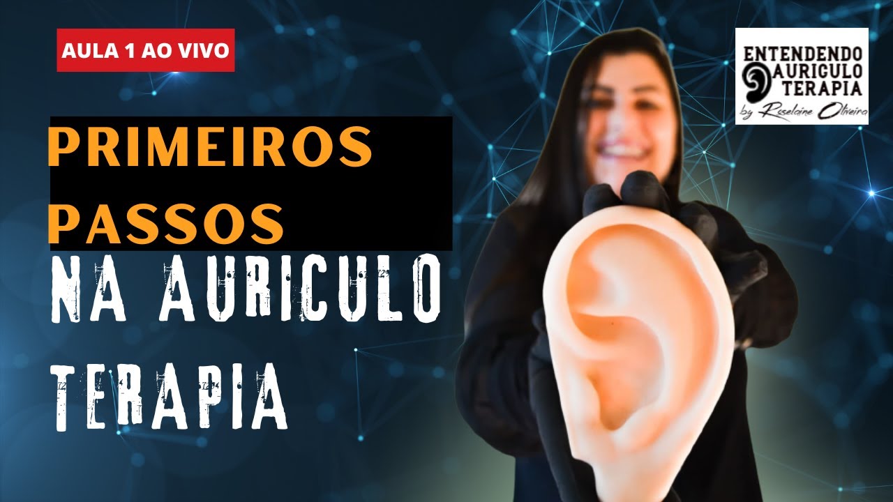 👂AULA 1 - PRIMEIROS PASSOS NA AURICULOTERAPIA