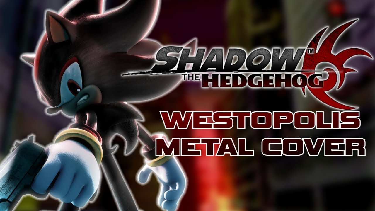 SHADOW THE HEDGEHOG - WESTOPOLIS (METAL COVER)