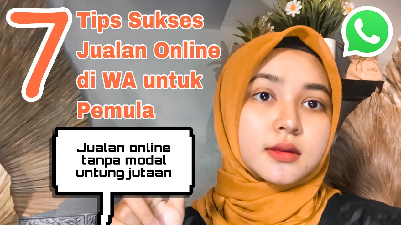 7 TIPS SUKSES JUALAN ONLINE DI WHATSAPP UNTUK PEMULA AUTO UNTUNG JUTAAN 🔥| Mba Ghinaa