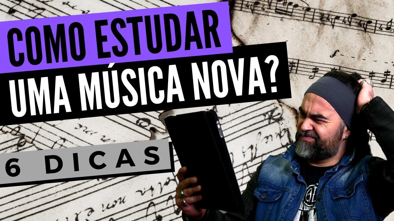 Como Estudar uma M&uacute;sica Nova? 6 Dicas.