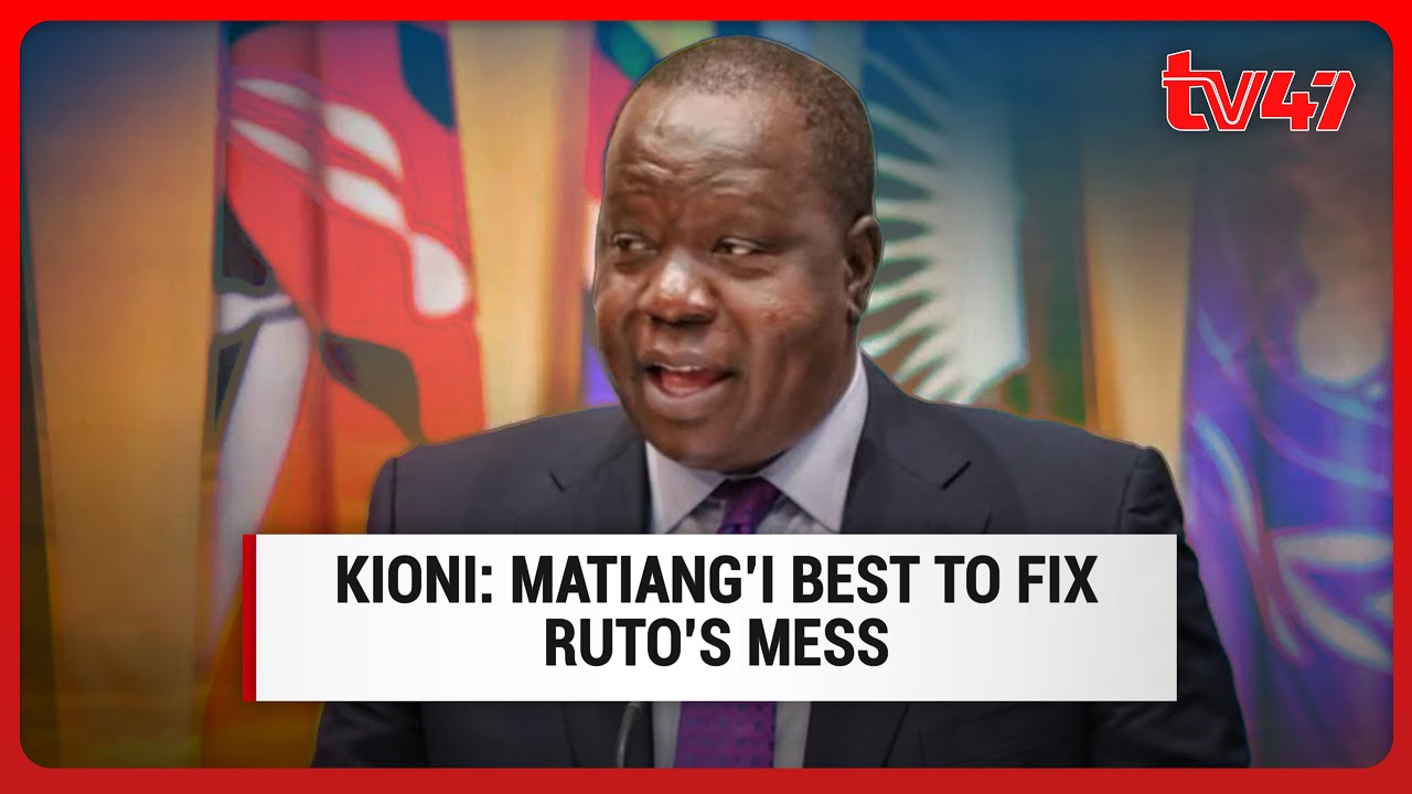 Kioni: We will show why Matiang'i is the best candidate to fix the mess President Ruto is creating