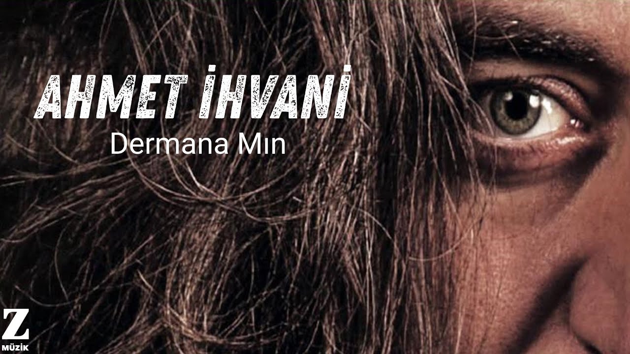 Ahmet İhvani - Dermana Mın I Dem &Ucirc; Dem &copy; 2015 Z M&uuml;zik