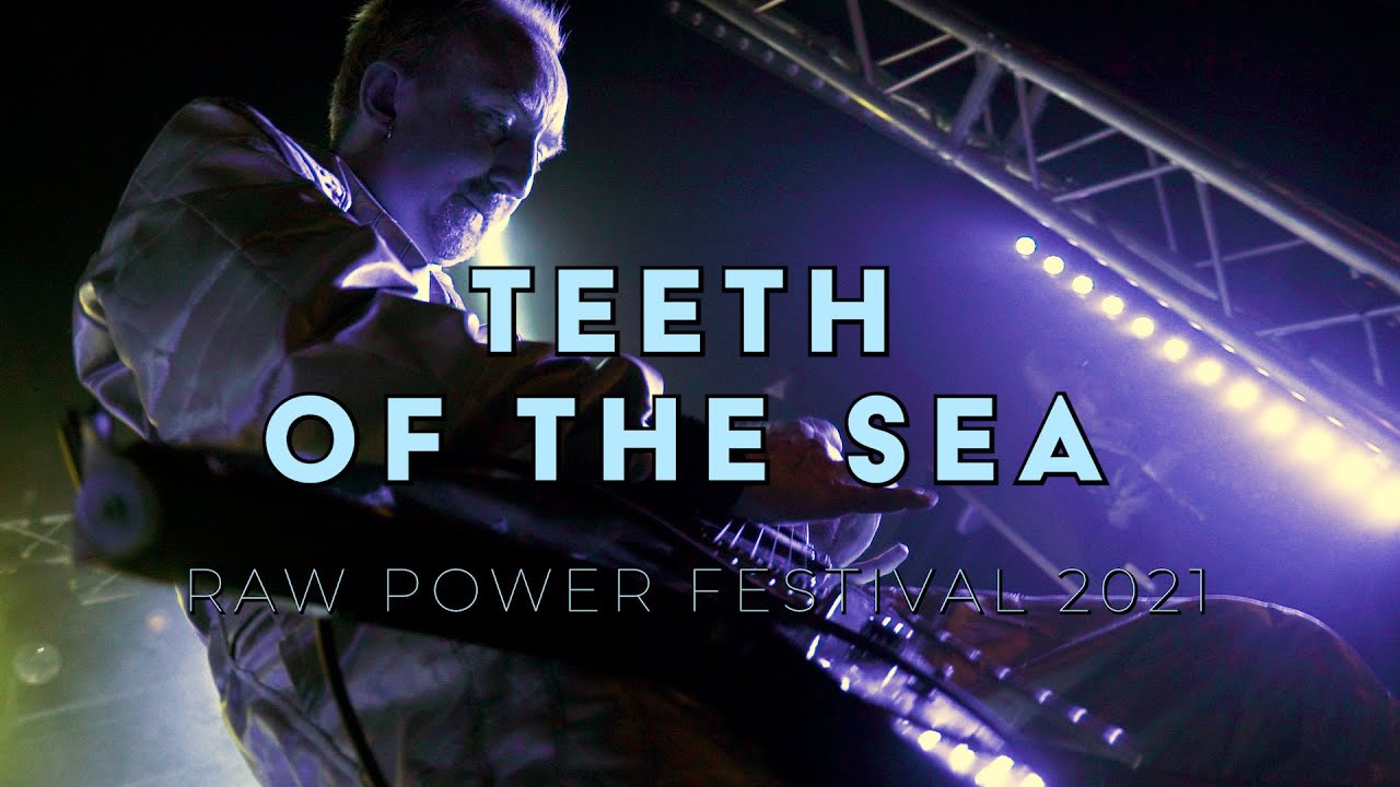Teeth of the Sea - Live at Raw Power 2021