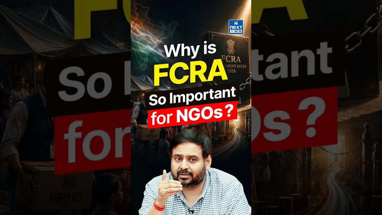 FCRA Explained: How India Regulates Foreign Funding | NGOs, Donations & FCRA Rules | NEXT IAS