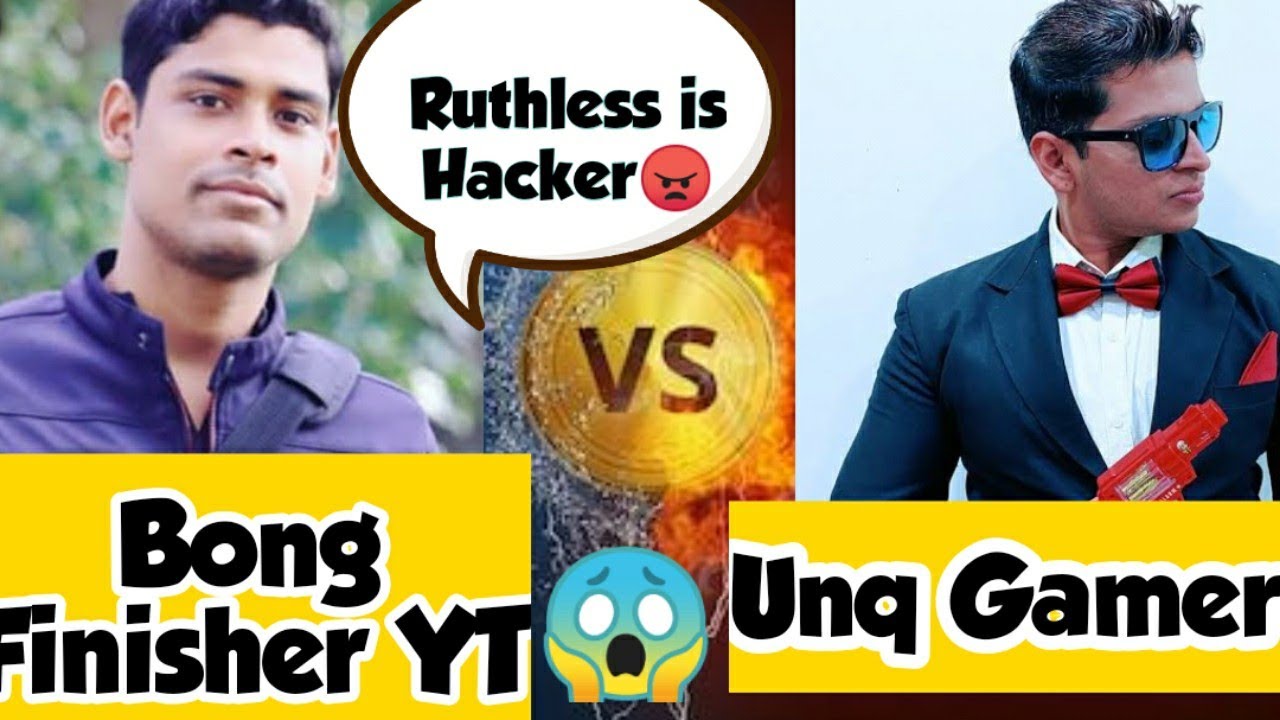 Unq Gamer Vs Bong Finisher YT || Ruthless Ni Hacker anukunaru😂😂