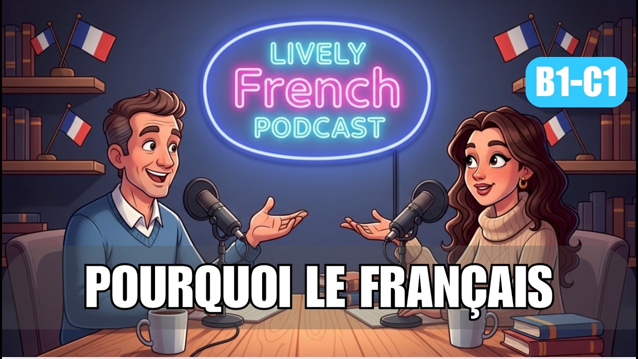 Pourquoi apprendre le français ?  |.Natural French Convo 🇫🇷 | EP.3 | B1-C1 | Lively French Podcast