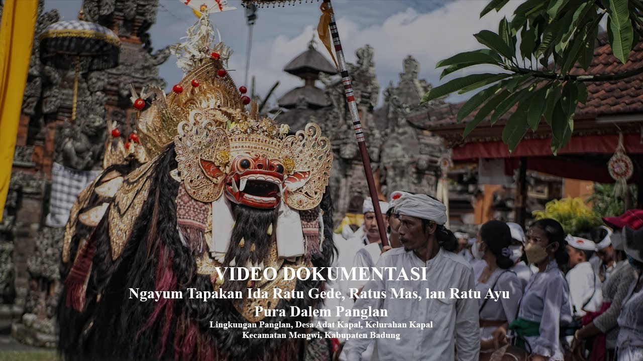 Video Dokumentasi  Ngayum / Ngodak Tapakan Ida Ratu Gede, Ratu Mas, lan Ratu Ayu Pura Dalem Panglan