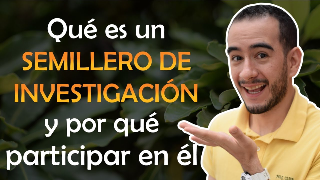 🌱Qué es un SEMILLERO DE INVESTIGACIÓN y por qué PARTICIPAR en él👏 - Aprender a investigar