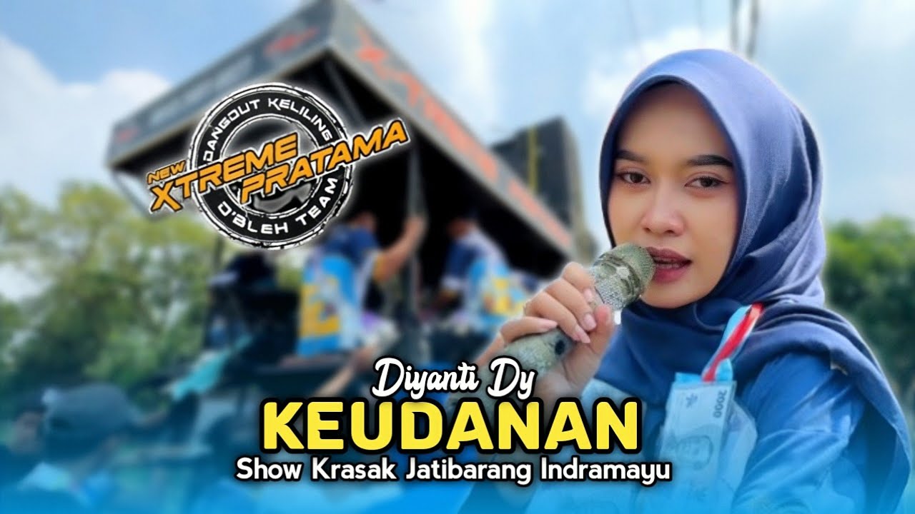 KEUDANAN &bull; DIYANTI DY &bull; New Xtreme Pratama &bull; Show Krasak Jatibarang Indramayu 