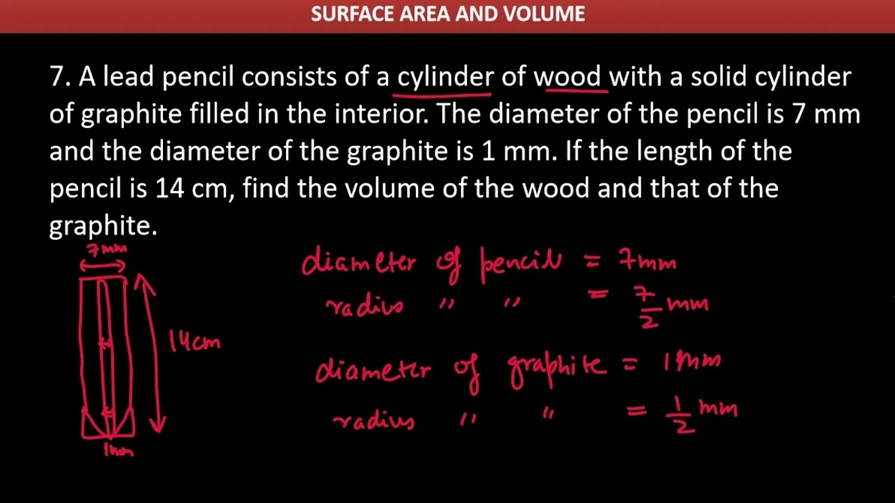 7. A lead pencil consists of a cylinder of wood with a solid cylinder of graphite filled in the