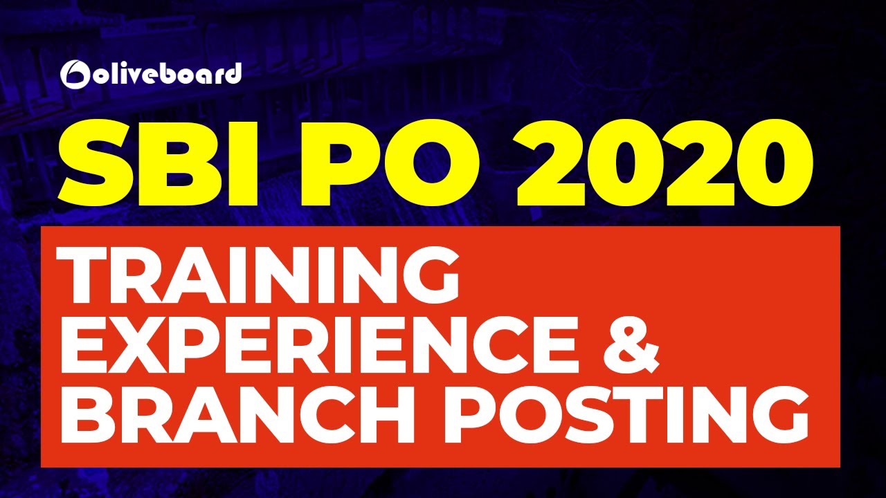 SBI PO Training Experience | SBI PO Posting & Branch Location | SBI PO 2020 | Oliveboard