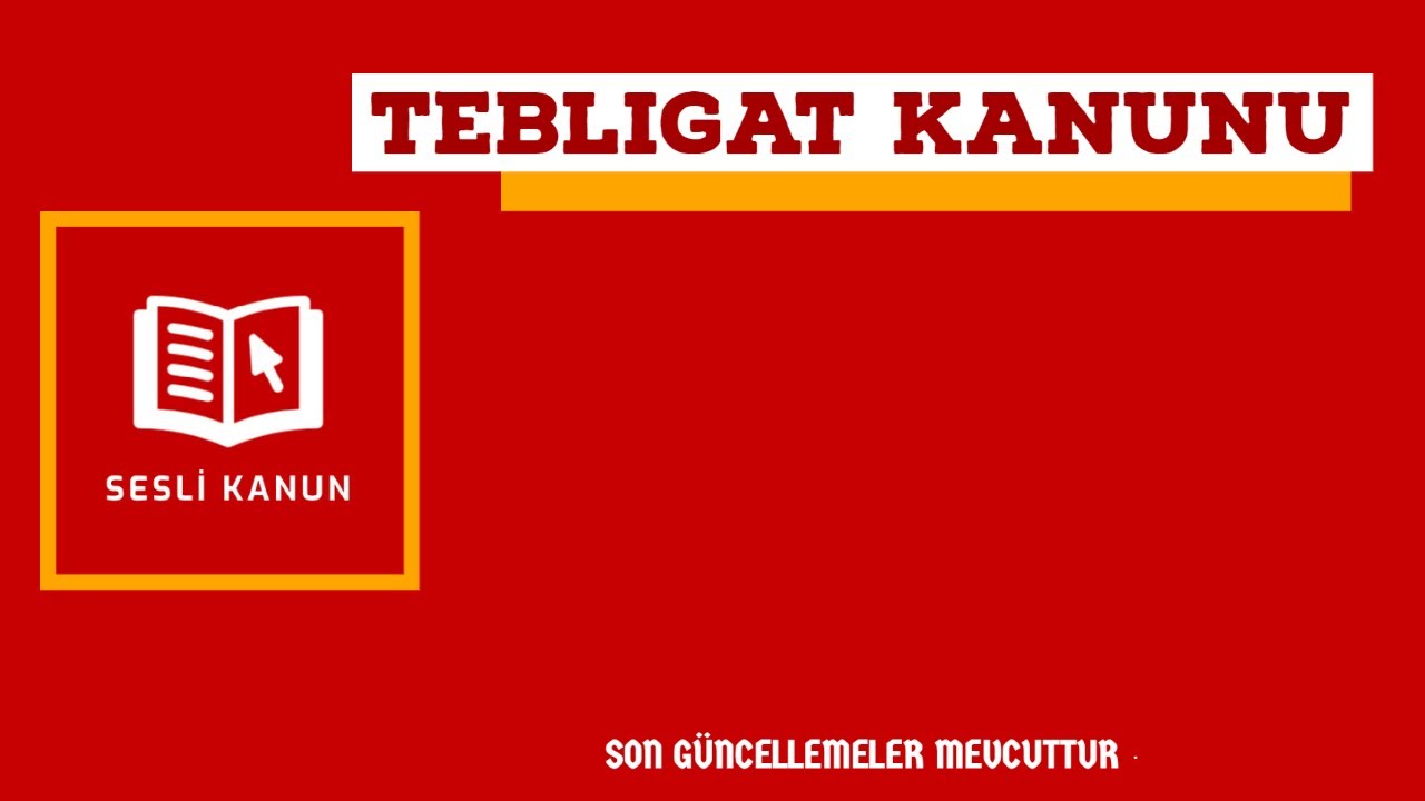 Tebligat Kanunu (Sesli Kanun Dinle)
