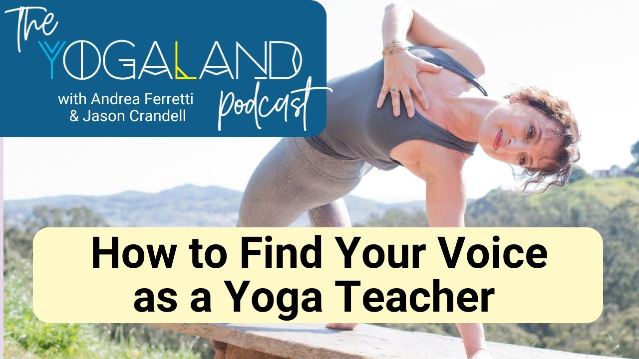How to Find Your Teaching Voice and Keep it for the Long Haul--The Yogaland Podcast