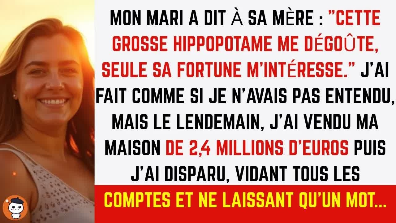 Mon mari a dit ： « Cette grosse hippopotame me dégoûte »… le lendemain, j’ai disparu