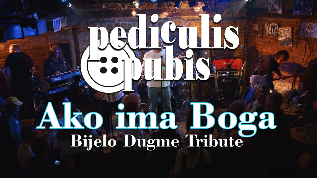 Pediculis Pubis - Ako ima Boga  (Bijelo Dugme Tribute)
