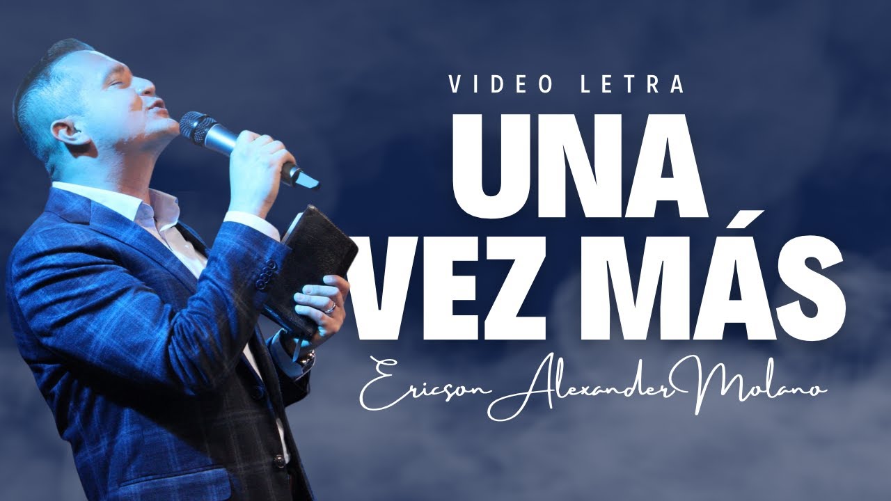 Una Vez M&aacute;s | Video Letra | Ericson Alexander Molano
