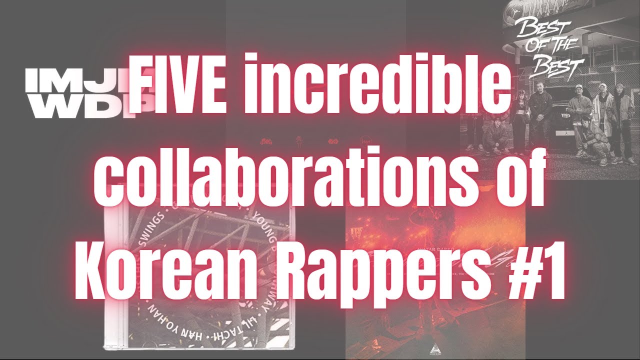 FIVE incredible collaborations of Korean Rappers #1