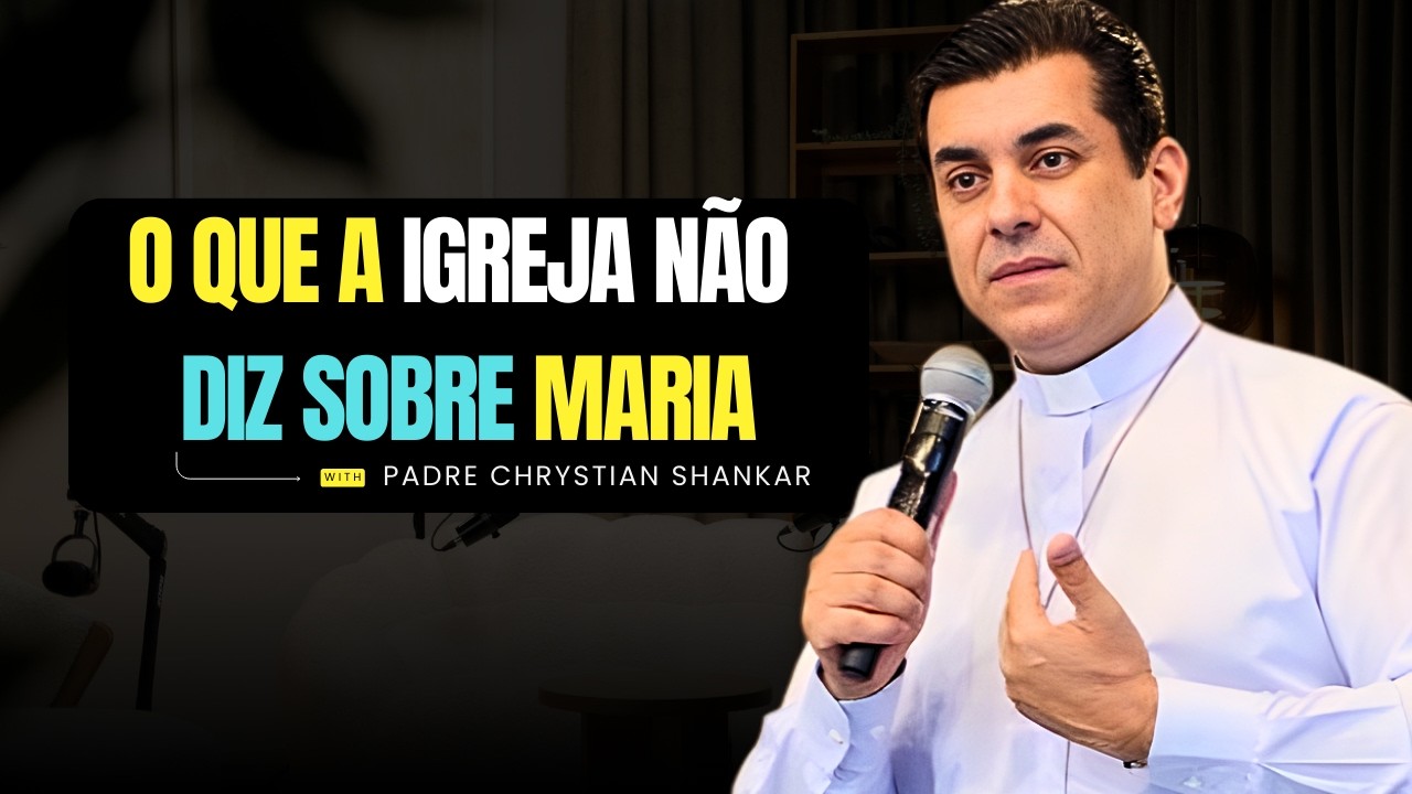 Padre Chrystian Shankar - A Verdade Controversa Sobre Maria