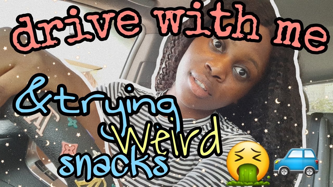 DRIVE WITH ME🚙+TRYING WEIRD SNACKS🤮