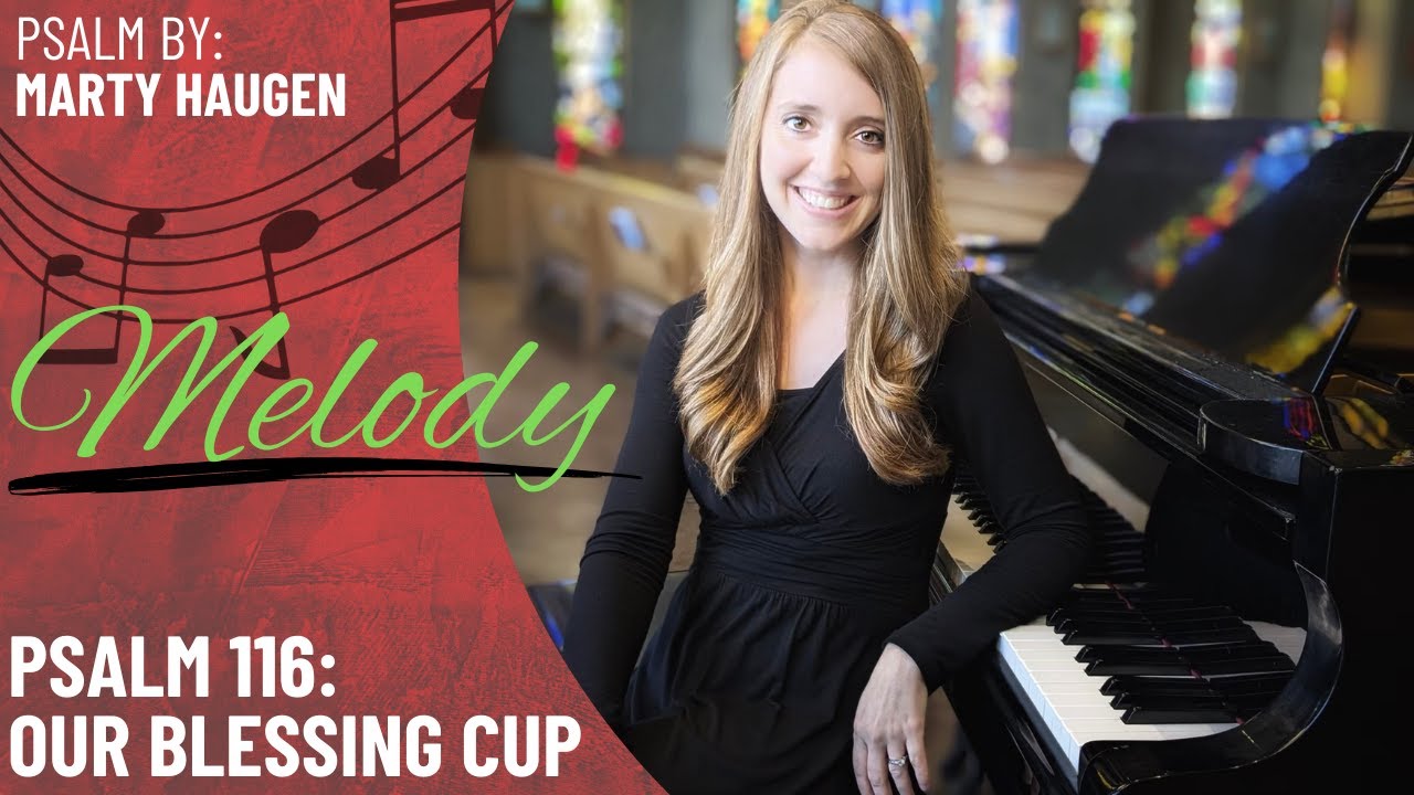 Psalm 116: Our Blessing Cup *Haugen (Melody)
