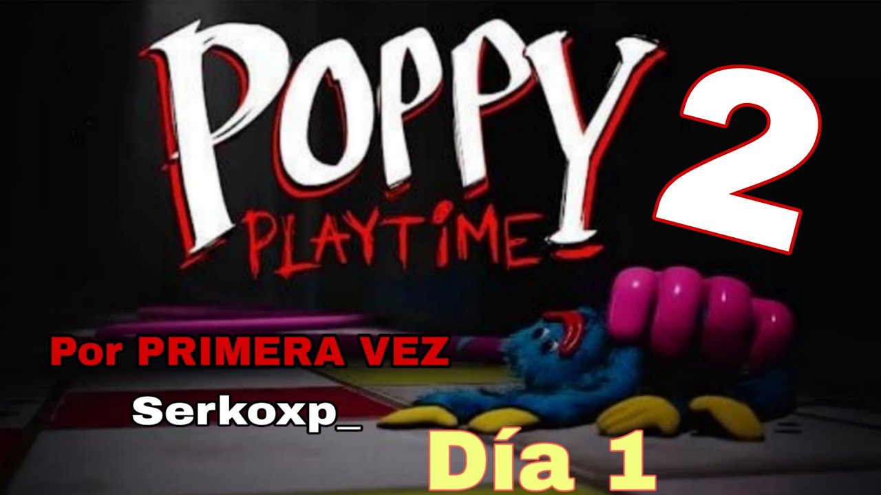 Poppy Playtime 2 por PRIMERA VEZ [Día 1]