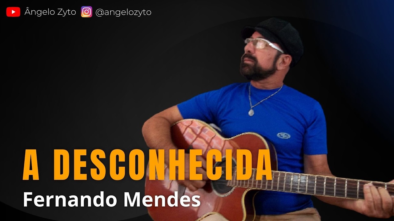 A Desconhecida - (Fernando Mendes) | Ângelo Zyto