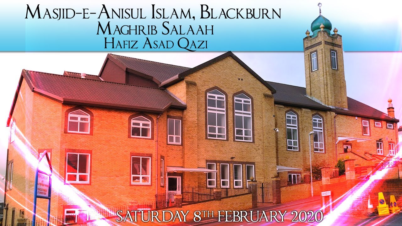 Hafiz Asad Qazi / Maghrib Salaah / Masjid-e-Anisul Islam, Blackburn