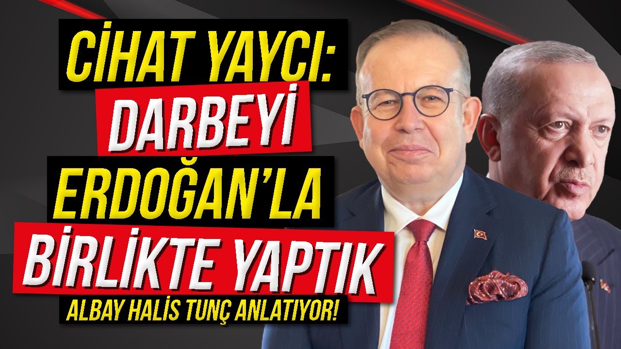 Cihat Yaycı: Darbeyi Erdoğan ile Birlikte Yaptık! / Albay Halis Tunç & Ahmet Nesin