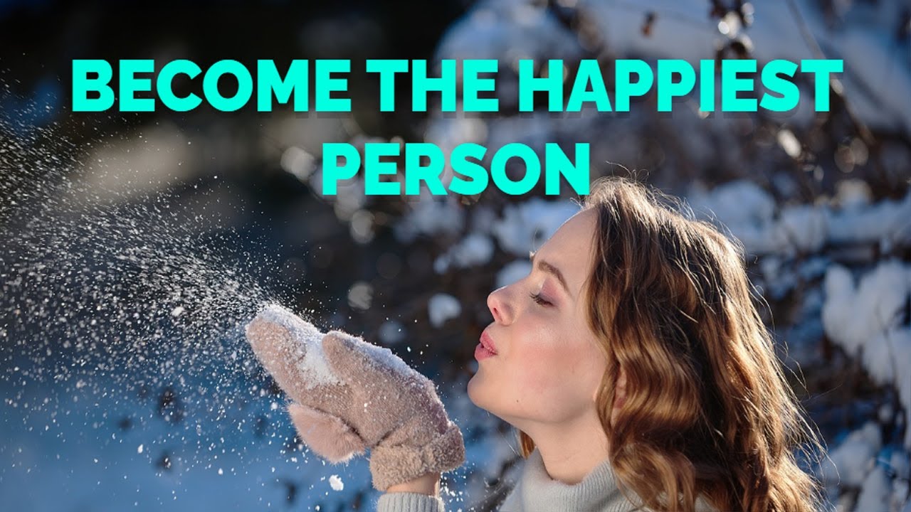 Become the Happiest Person