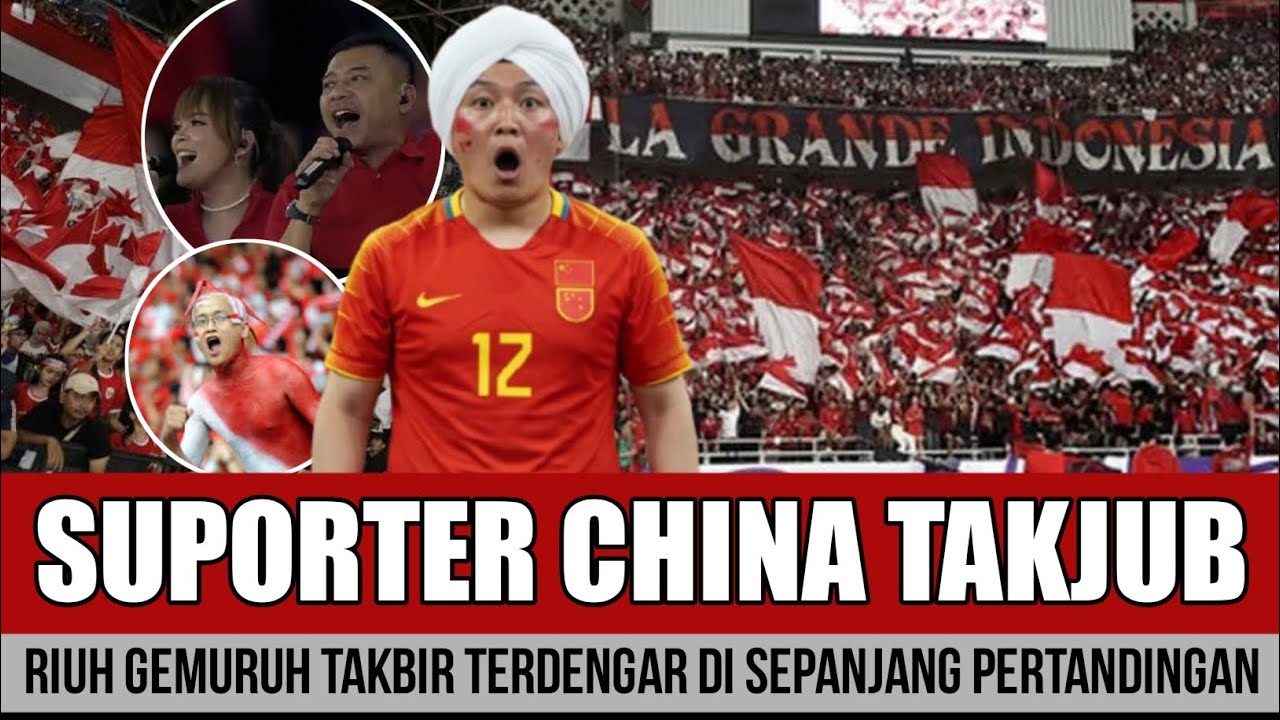 ANTARA HERAN DAN KAGET !! SUPORTER CHINA SERASA TAK PUNYA SUARA AKIBAT INDO TAKBIRAN