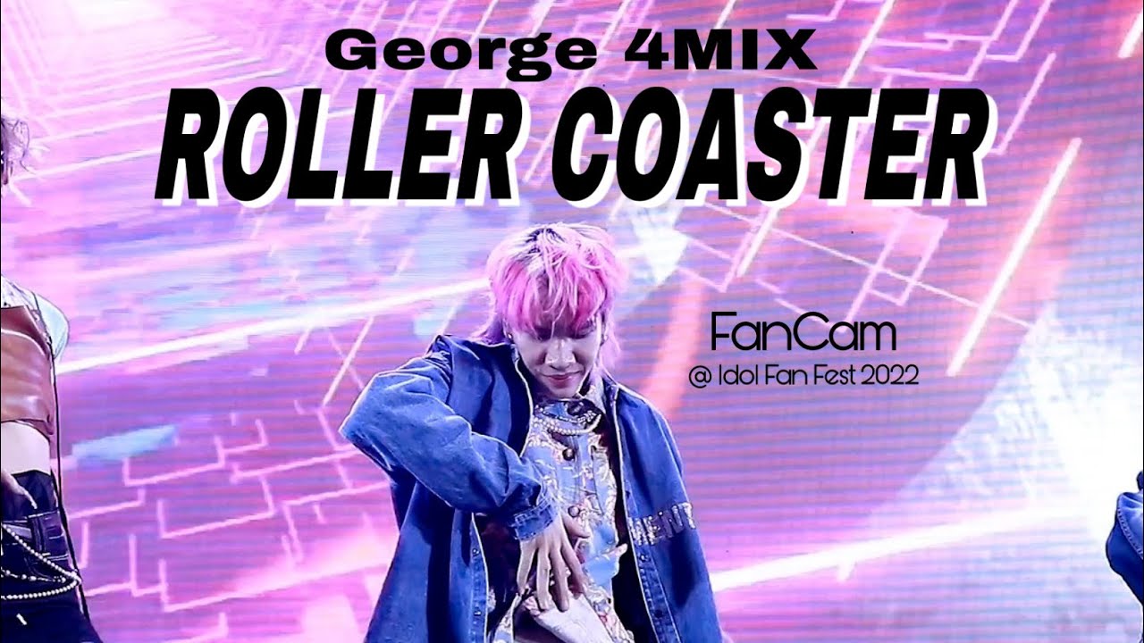 4MIX - ROLLER COASTER (GEORGE FanCam) @ Idol Fan Fest | 09042022