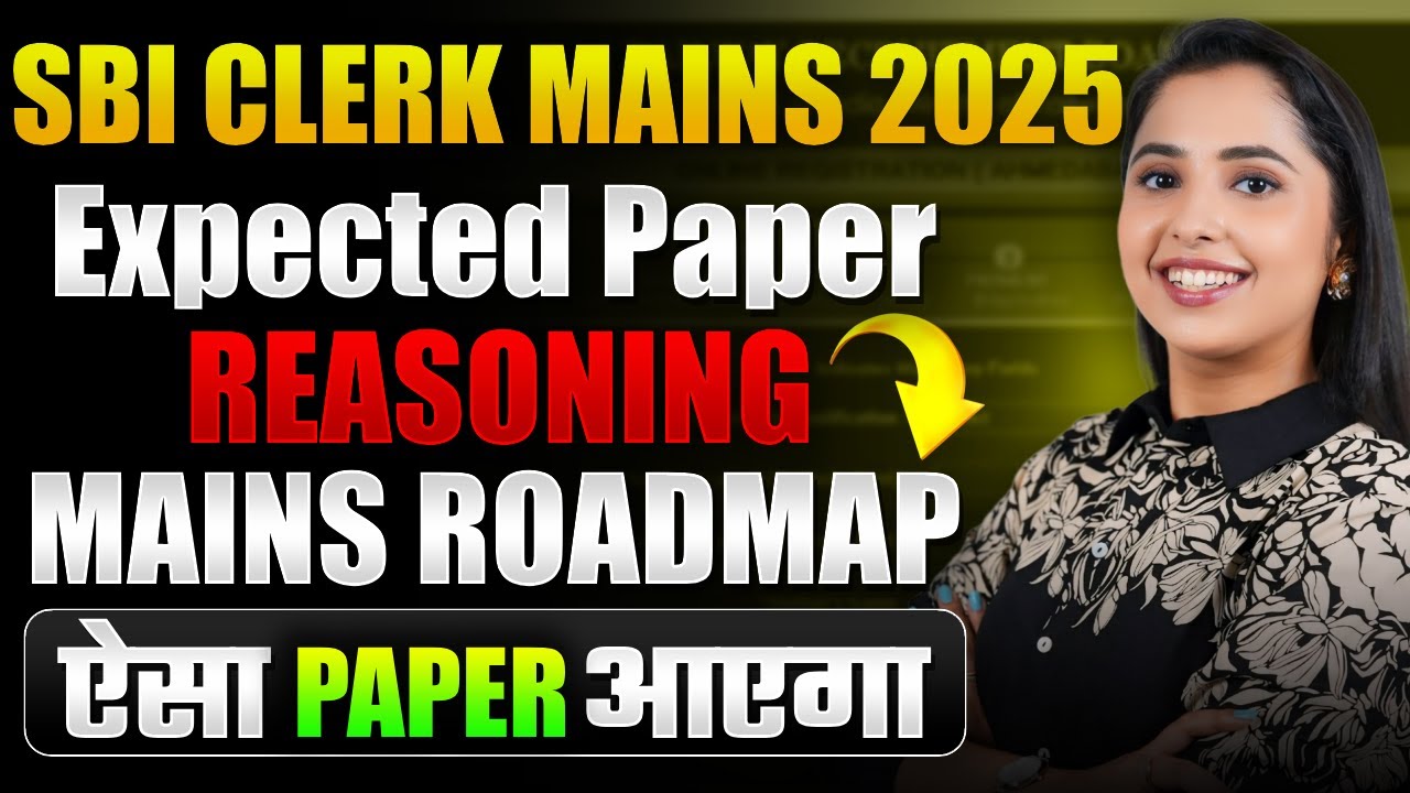 SBI CLERK MAINS 2025 COMPLETE PAPER REASONING | SBI CLERK MAINS 2025 ROADMAP & STRATEGY|Smriti Sethi