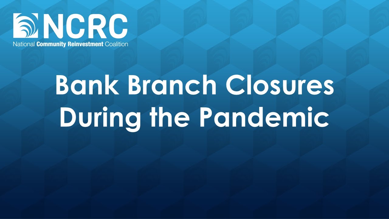 Bank Branch Closures During the Pandemic