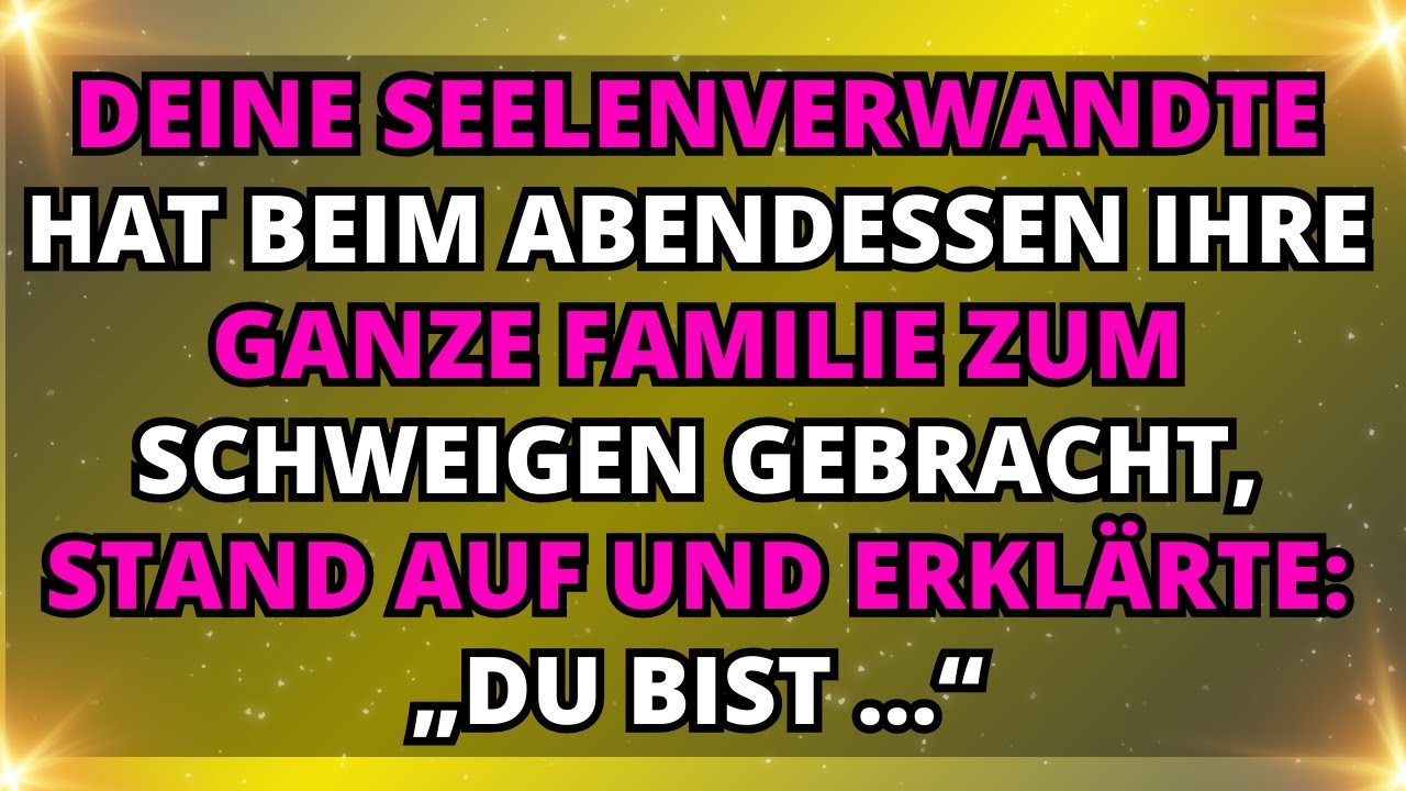 😍ENGEL SAGEN: Deine Seelenverwandte hat beim Abendessen ihre ganze Familie zum Schweigen gebracht..