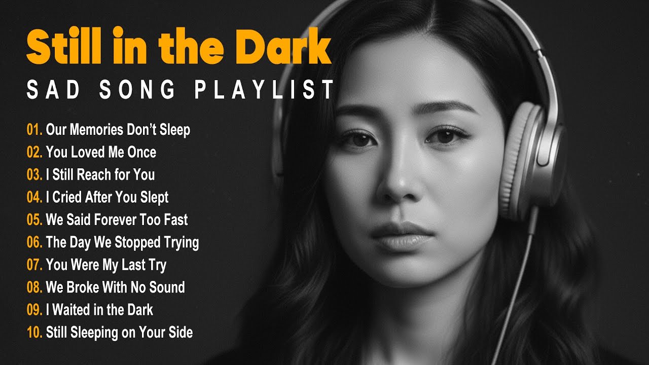 Still in the Dark 😢 | Sad Songs for Broken Hearts | Love Playlist 2026 | SophalzYT
