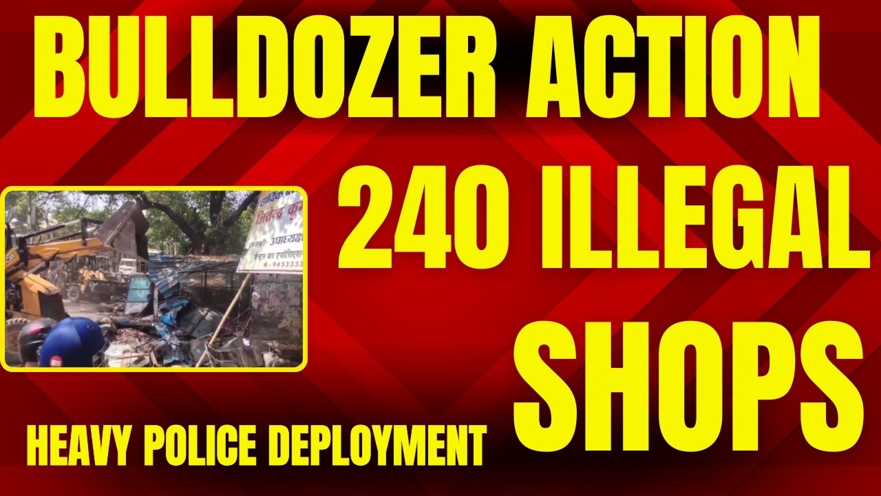 Bulldozer Action Near Lucknow Court | 240 Illegal Shops Removed | UP Government
