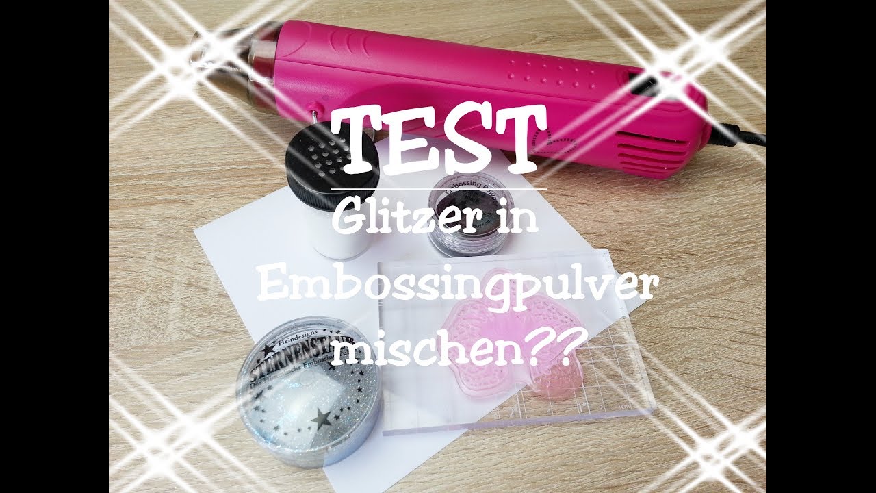 [Test] Glitzer in Embossingpulver mischen? Test + Ergebnis ^.^