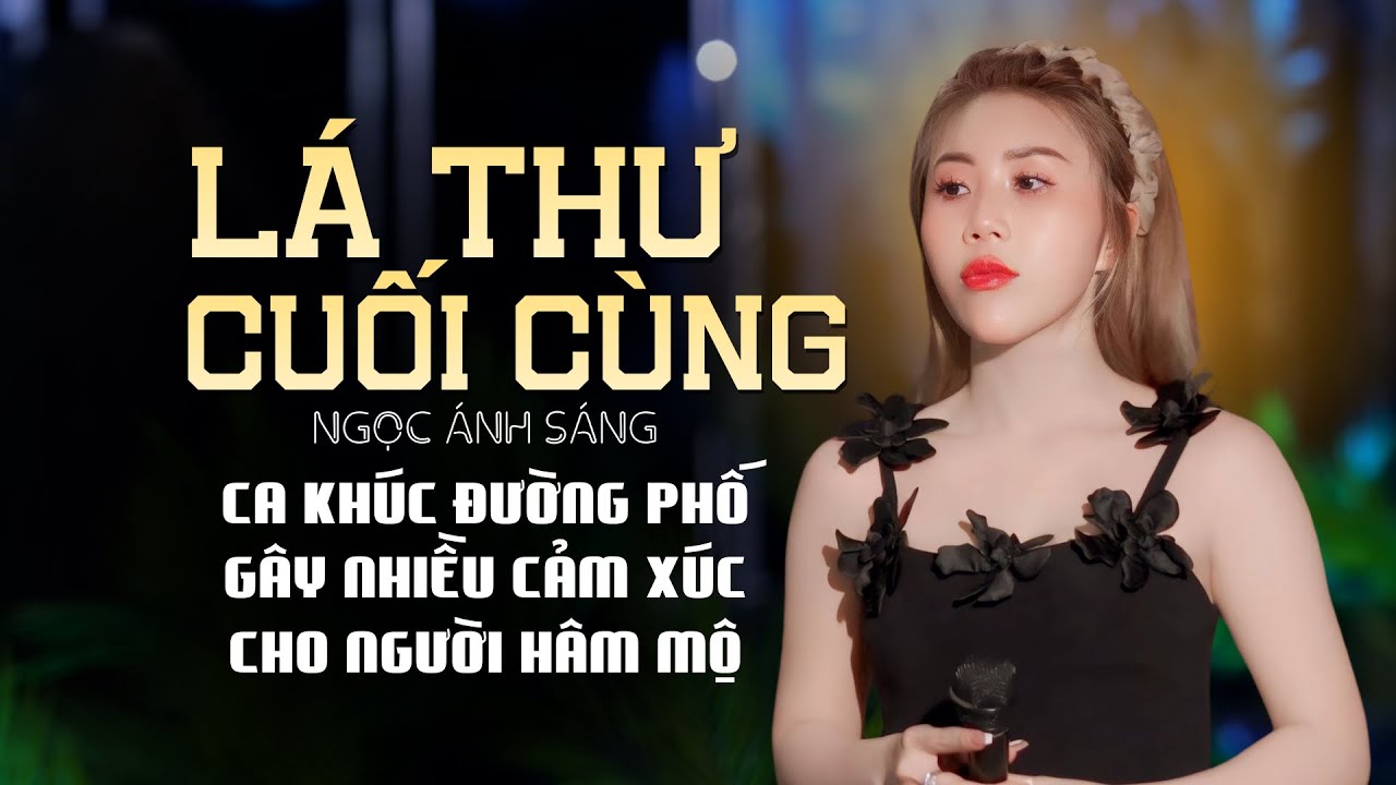 Lá Thư Cuối Cùng - Ngọc Ánh Sáng | Ca Khúc Trữ Tình Đặc Biệt Ít Ai Hát Nghe Xong Quá Cảm Động