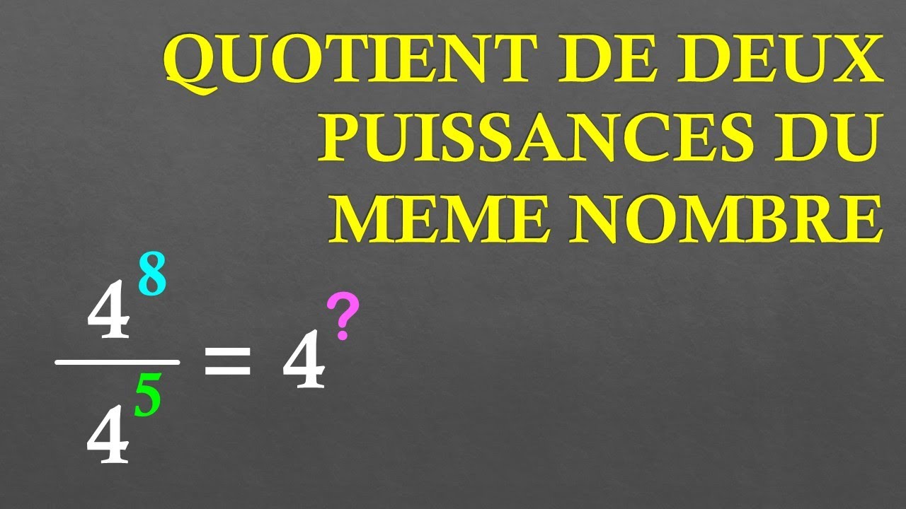 4e Quotient de deux puissances du m&ecirc;me nombre
