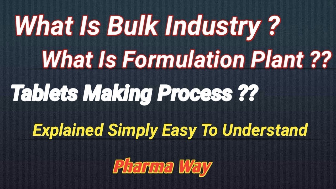 What Is Bulk Industry ? Tablets Making Process ? What Is Formulation Plant ? || Pharma Way ||