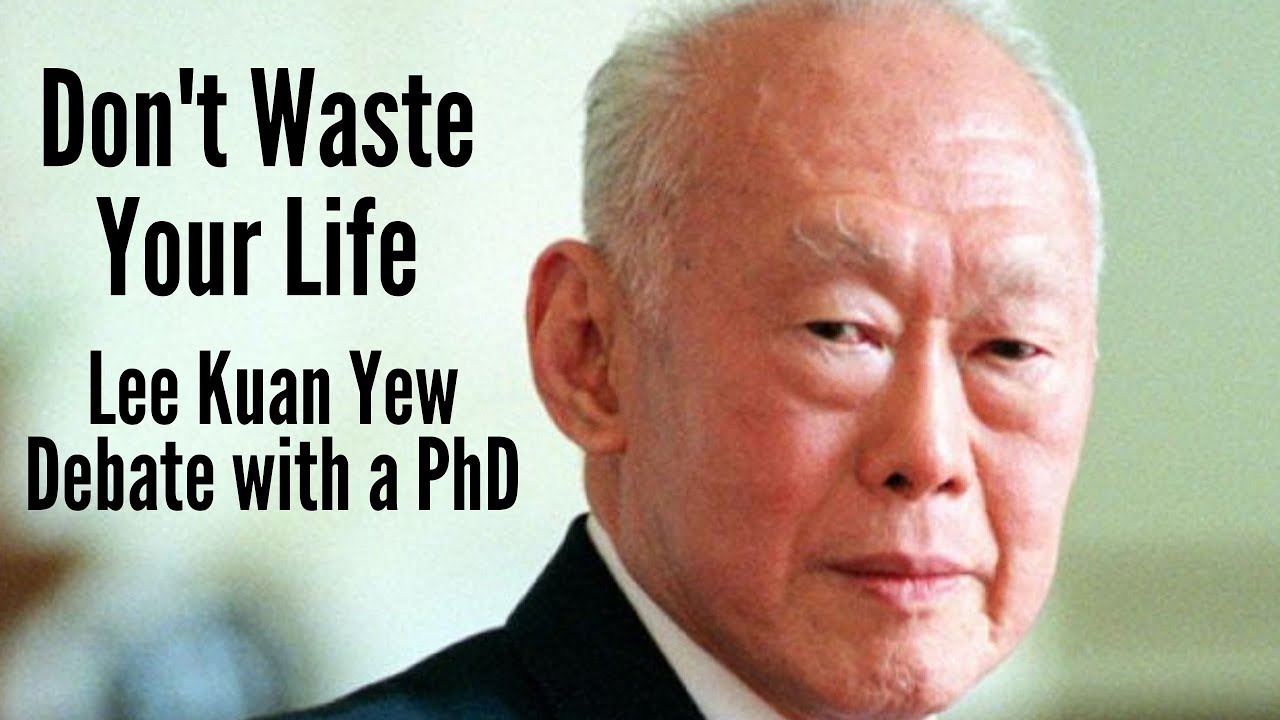 PhD student Life Troll | Lee Kuan Yew Interesting Debate with a PhD Student , Don't waste your time.