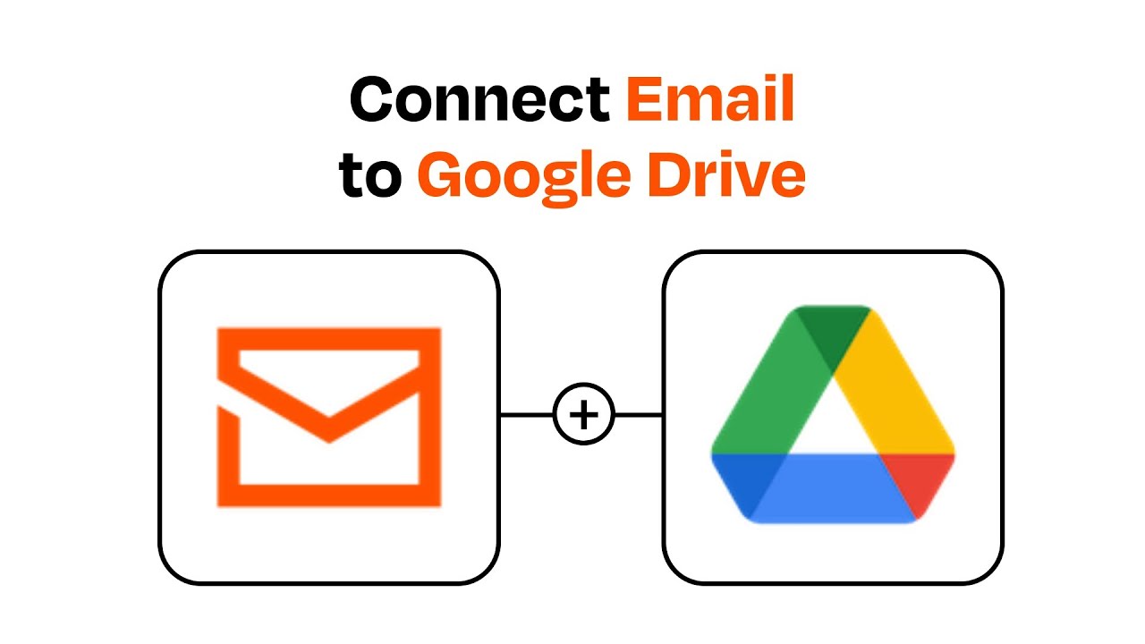 How to Connect Email to Google Drive - Easy Integration