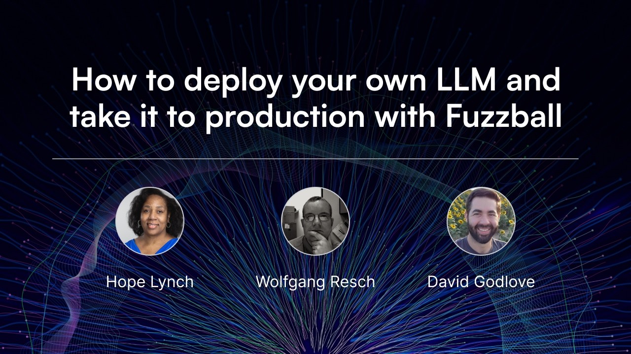 How to deploy your own LLM and take it to production with Fuzzball