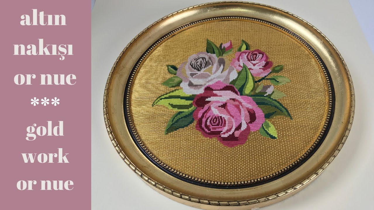 ALTIN NAKIŞI ''OR NUE''  GÜLLÜ PANO/ALTIN TEL SARMA /GOLDWORK EMBROIDERY