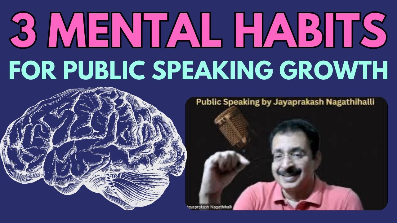 3 MENTAL HABITS FOR PUBLIC SPEAKING GROWTH @jayaprakashnagathihalli